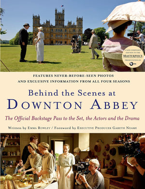 Behind the Scenes at Downton Abbey: The Official Backstage Pass to the Set, the Actors and the Drama,Used