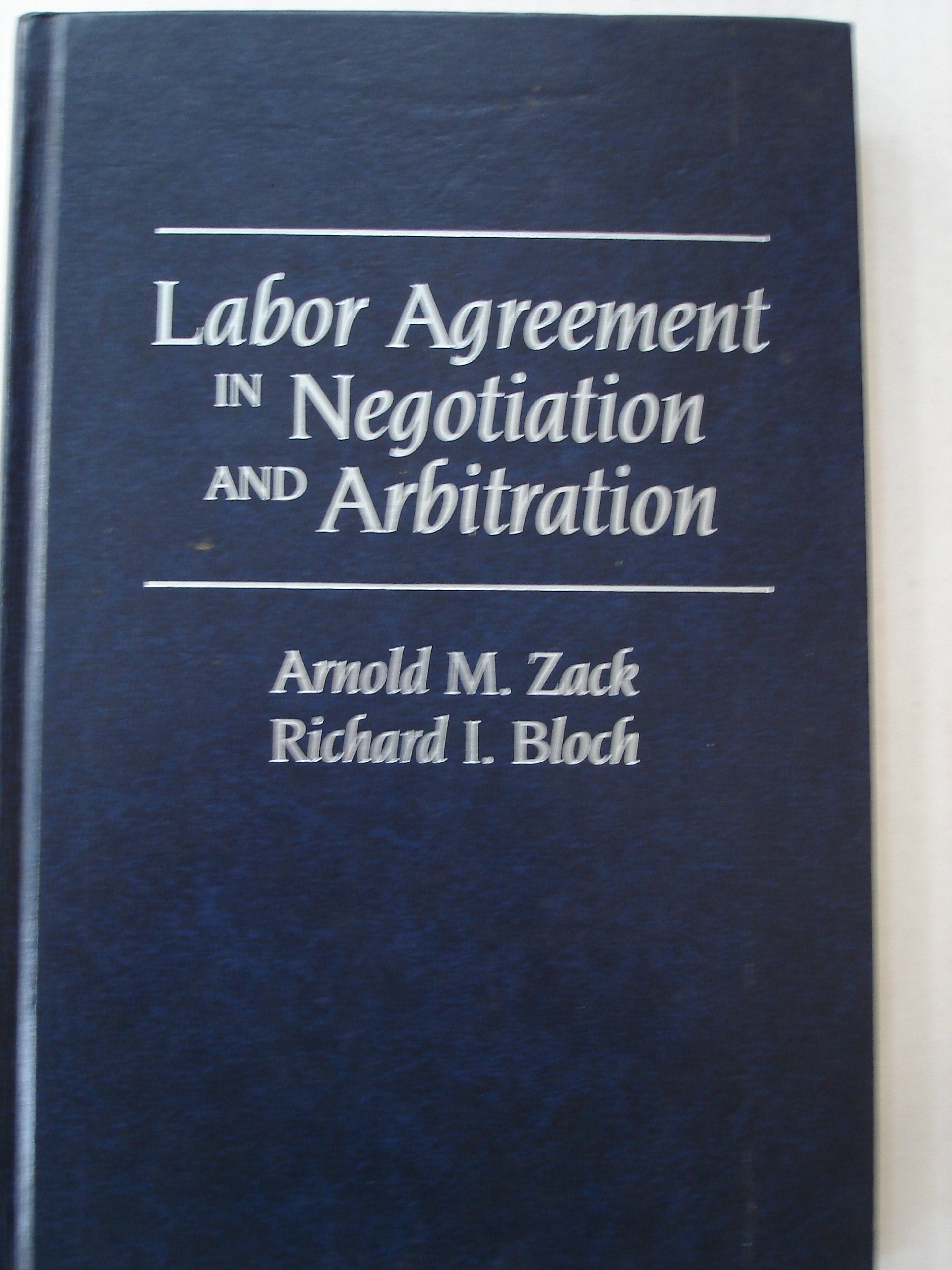 Labor Agreement in Negotiation and Arbitration,New