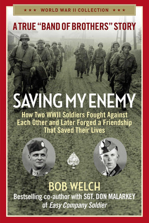 Saving My Enemy: How Two WWII Soldiers Fought Against Each Other and Later Forged a Friendship That Saved Their Lives (World War,Used
