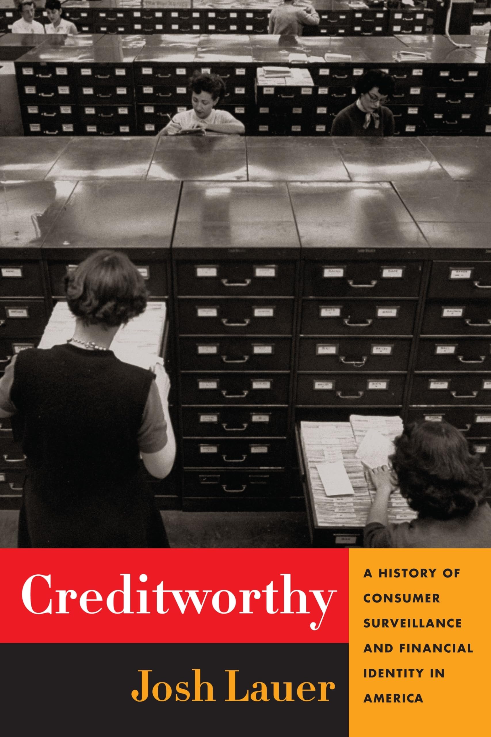 Creditworthy: A History of Consumer Surveillance and Financial Identity in America (Columbia Studies in the History of U.S. Capi,Used
