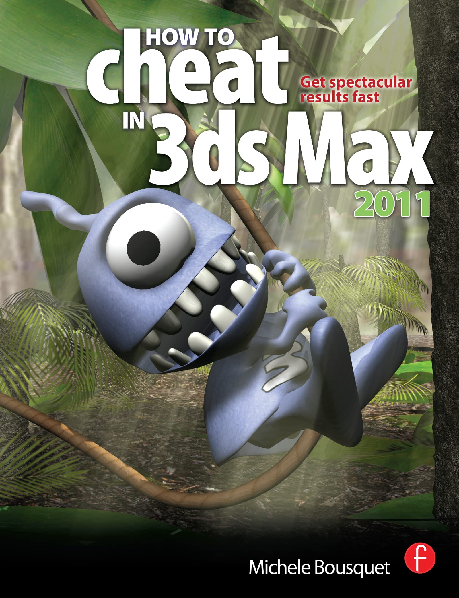 How to Cheat in 3ds Max 2011: Get Spectacular Results Fast,Used