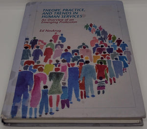 Theory, Practice, and Trends in Human Services: An Overview of an Emerging Profession,Used