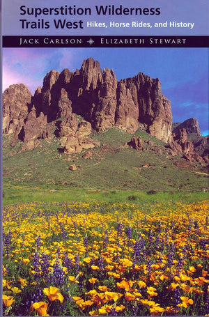 Superstition Wilderness Trails West: Hikes, Horse Rides, and History,New