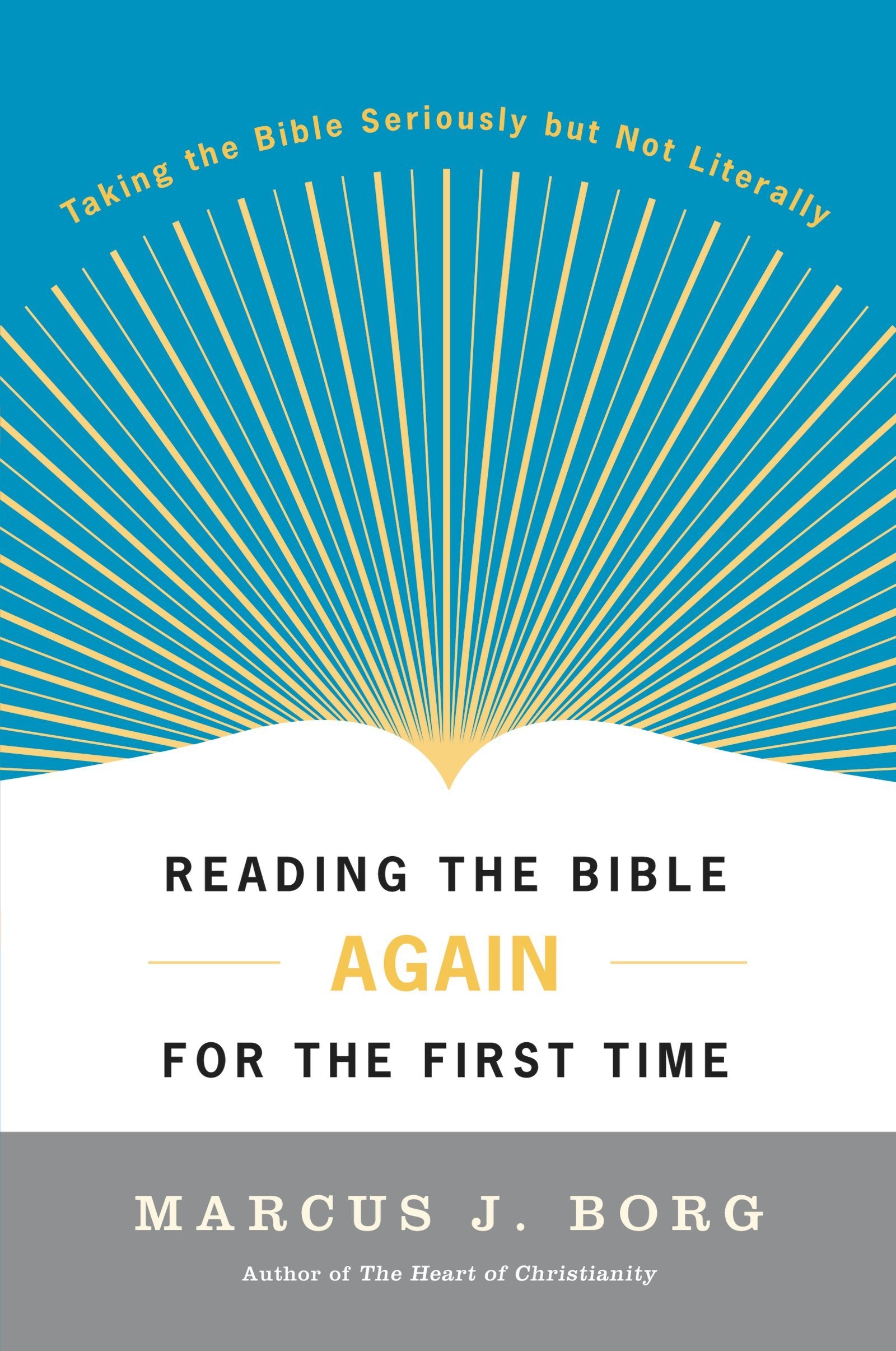 Reading the Bible Again For the First Time: Taking the Bible Seriously But Not Literally,Used