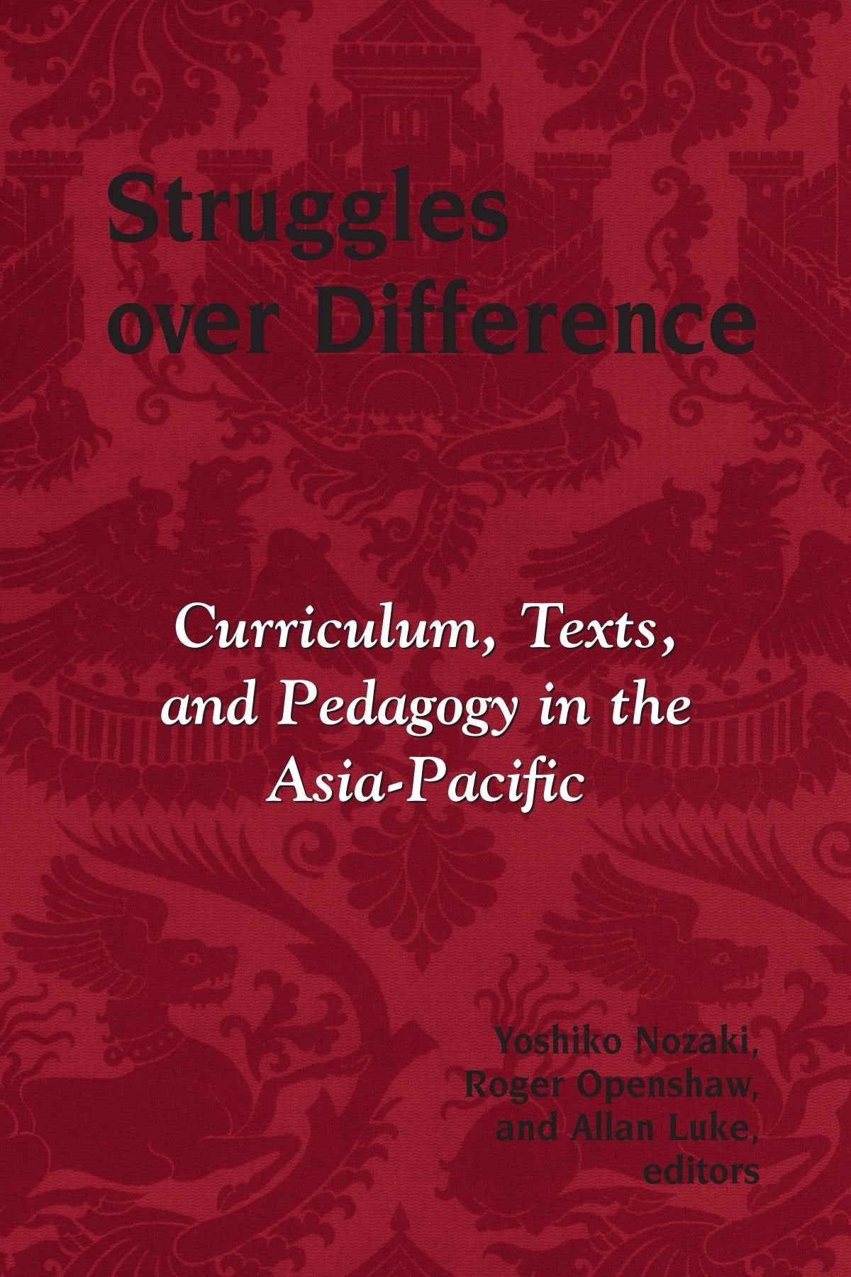 Struggles Over Difference: Curriculum, Texts, And Pedagogy In The AsiaPacific,Used