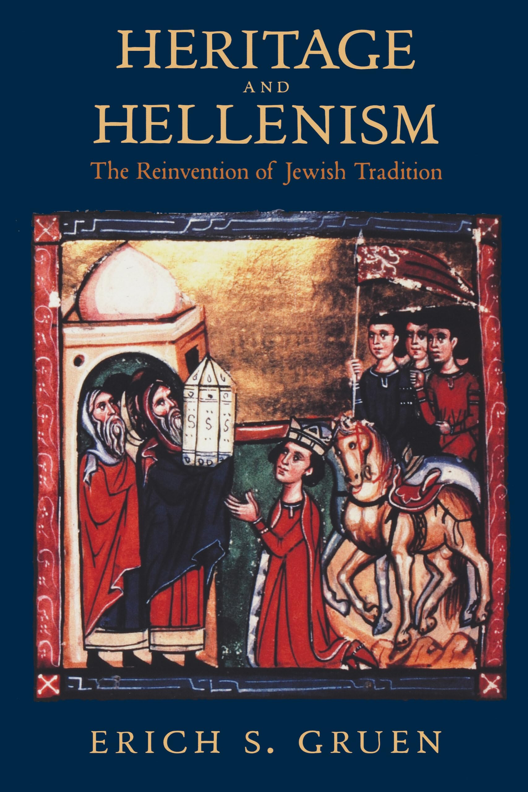 Heritage And Hellenism: The Reinvention Of Jewish Tradition (Volume 30),New