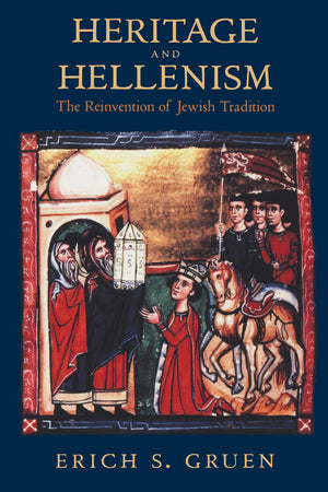 Heritage And Hellenism: The Reinvention Of Jewish Tradition (Volume 30),New