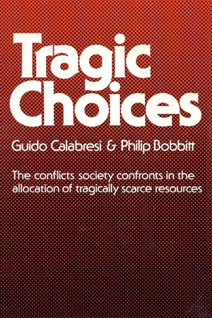 Tragic Choices (Fels Lectures on Public Policy Analysis),New