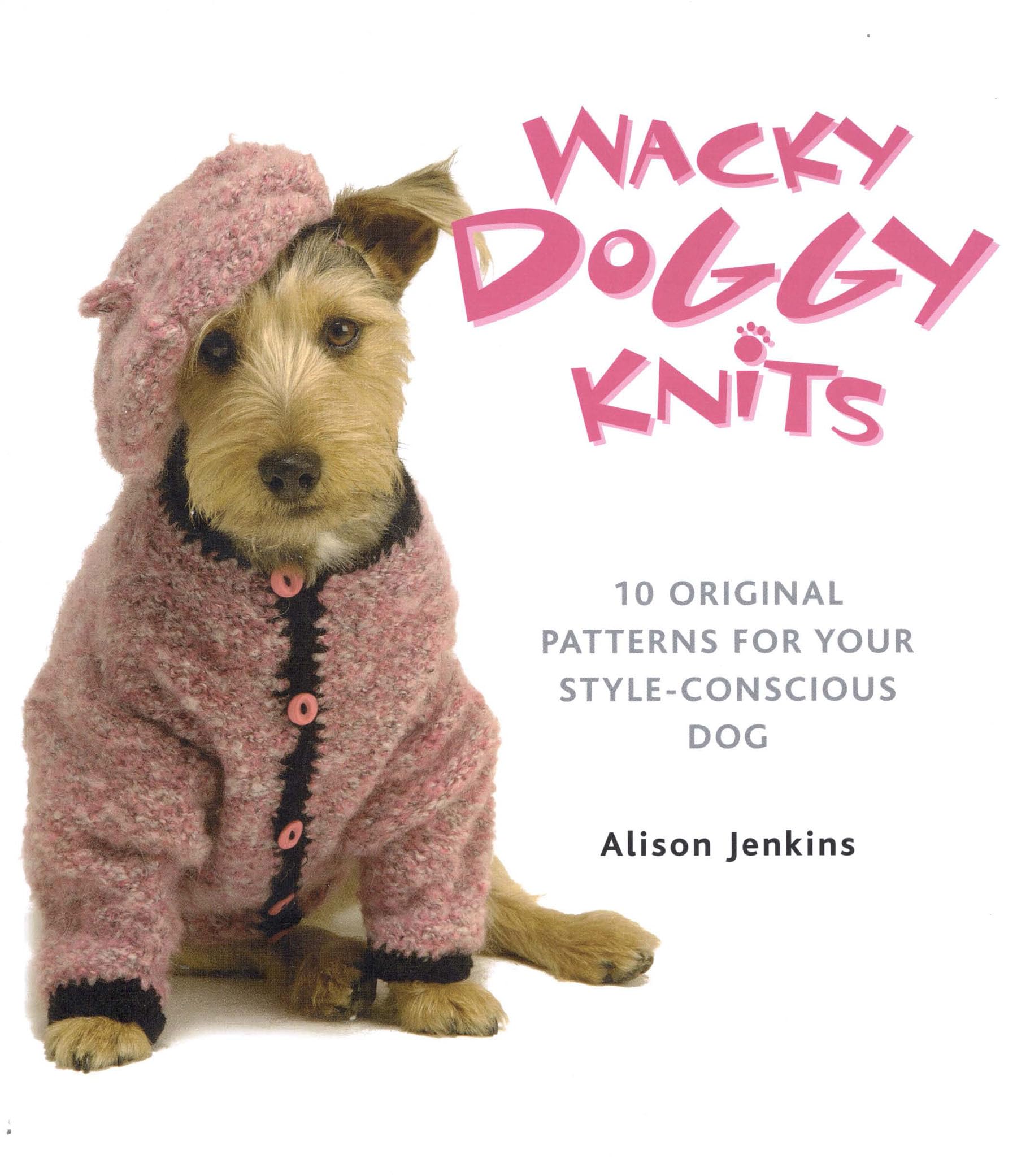 Wacky Doggy Knits: 10 Original Patterns for Your StyleConscious Dog (Dover Crafts: Knitting),Used