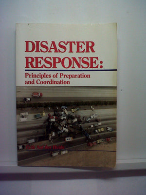 Disaster Response: Principles Of Preparation And Coordination,New
