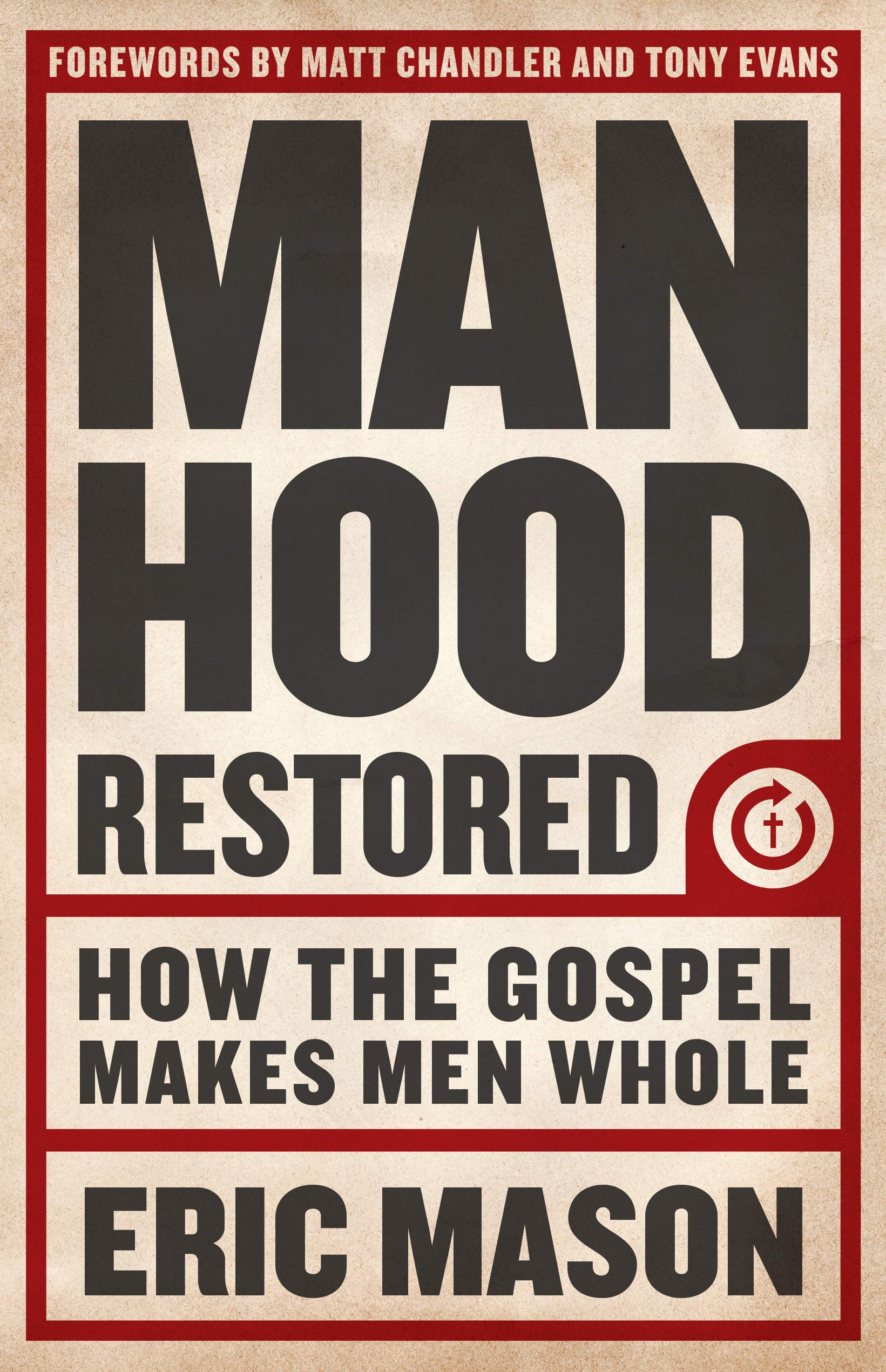 Manhood Restored: How The Gospel Makes Men Whole