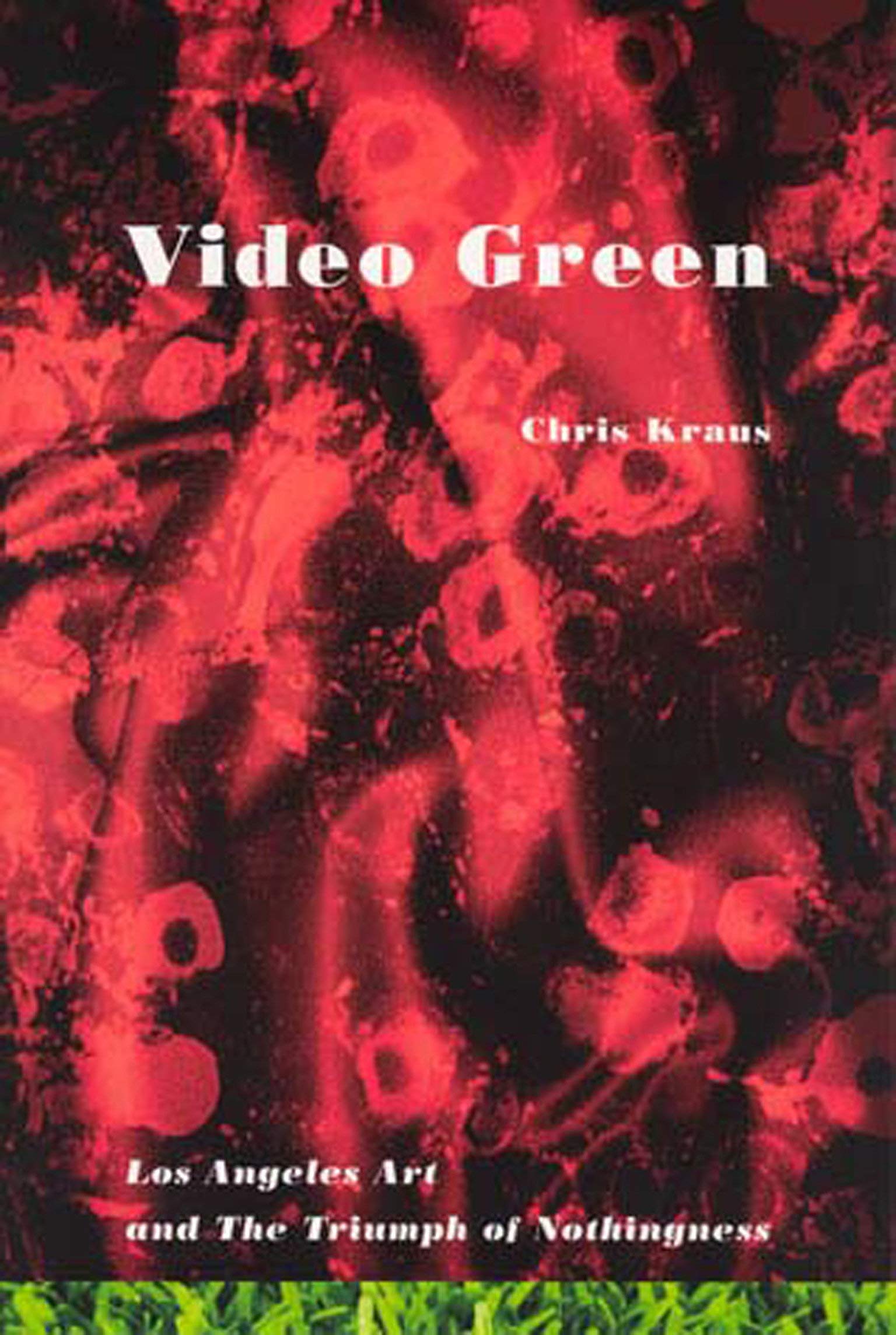 Video Green: Los Angeles Art and the Triumph of Nothingness (Semiotext(e) / Active Agents),Used