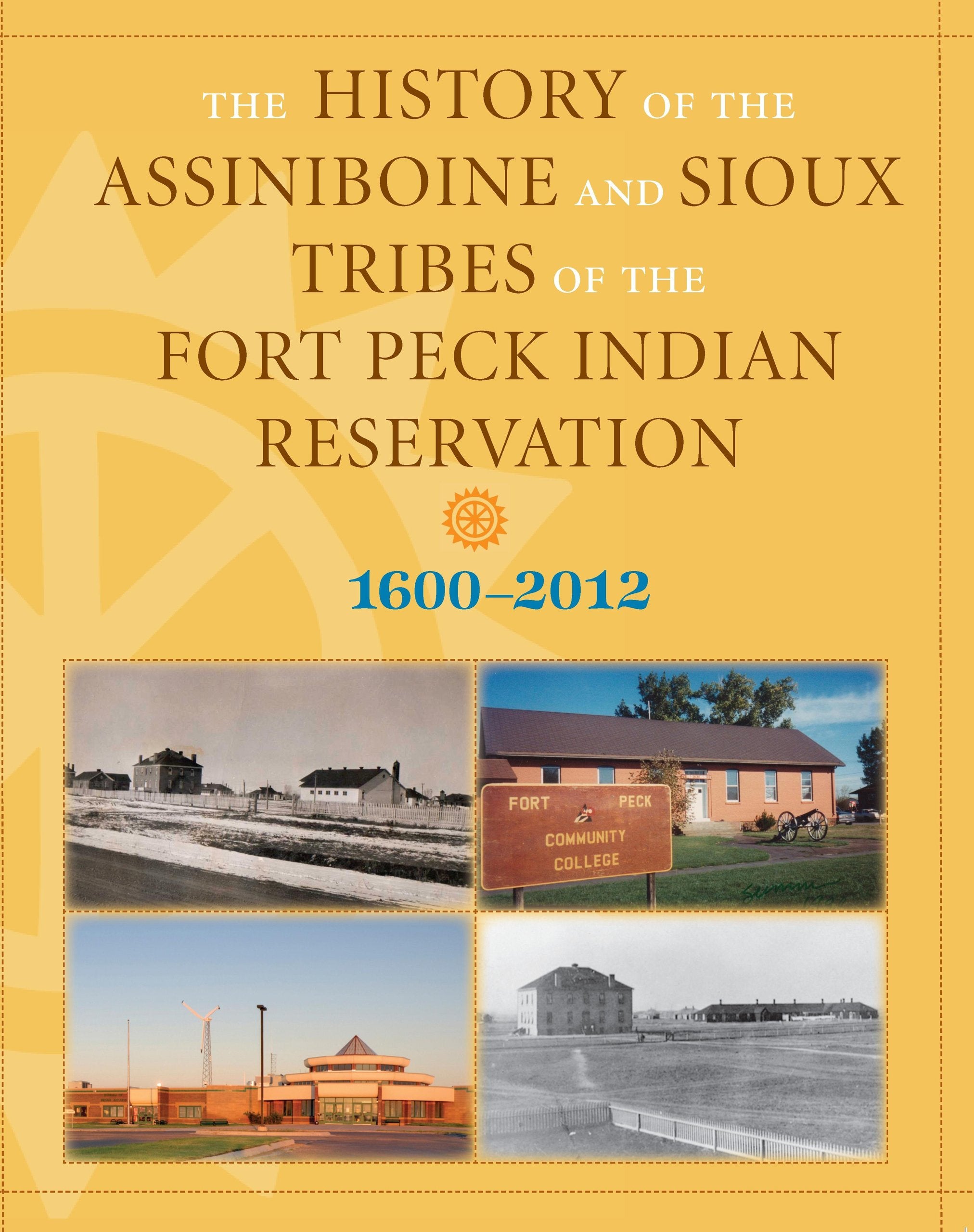 History of the Assiniboine and Sioux Tribes of the Fort Peck Indian Reservation, 16002012,Used