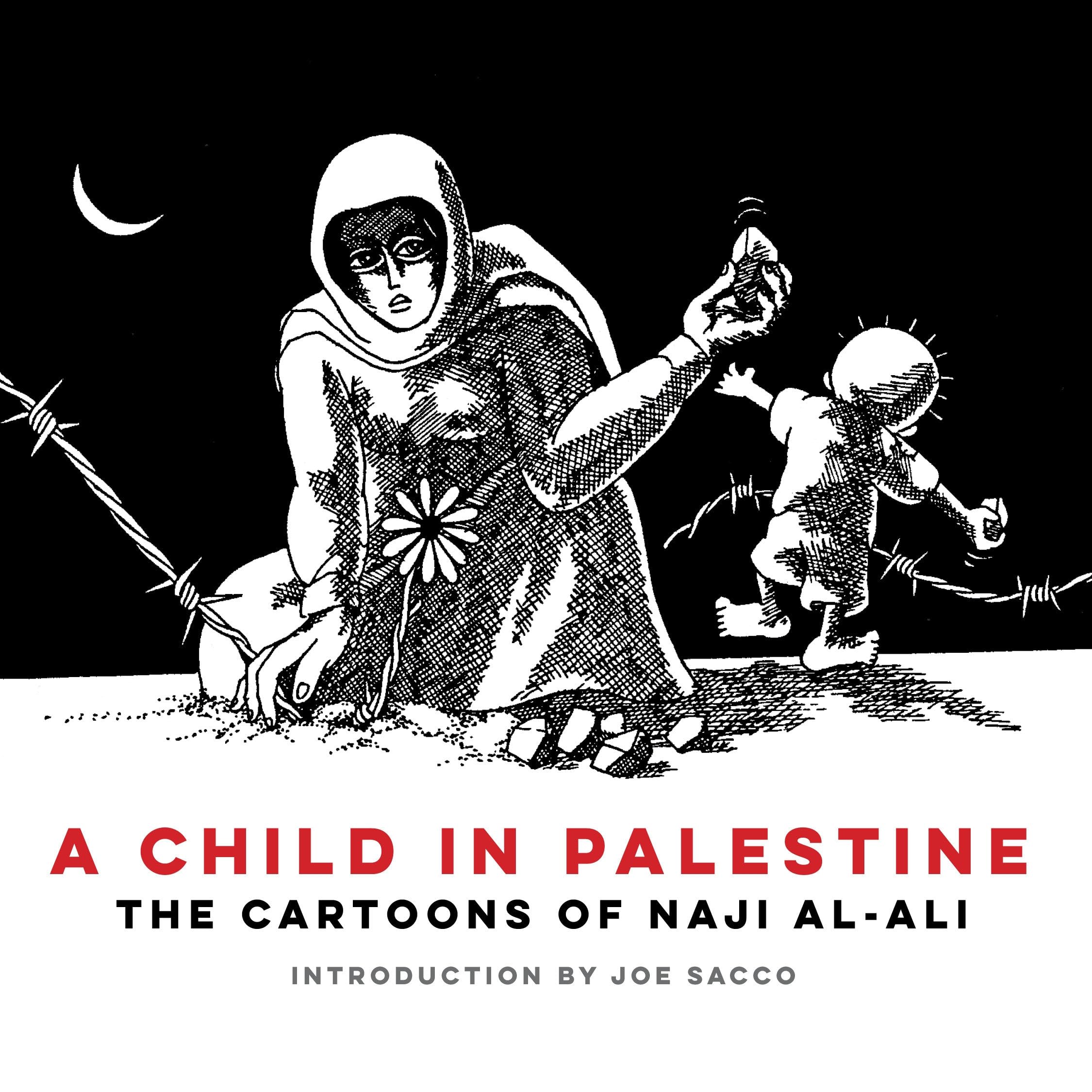 A Child in Palestine: The Cartoons of Naji alAli,New