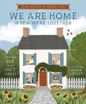 We Are Home When WeRe Together: Trusting God Through LifeS Changes