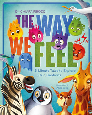 The Way We Feel: 5Minute Tales To Explore Our Emotions