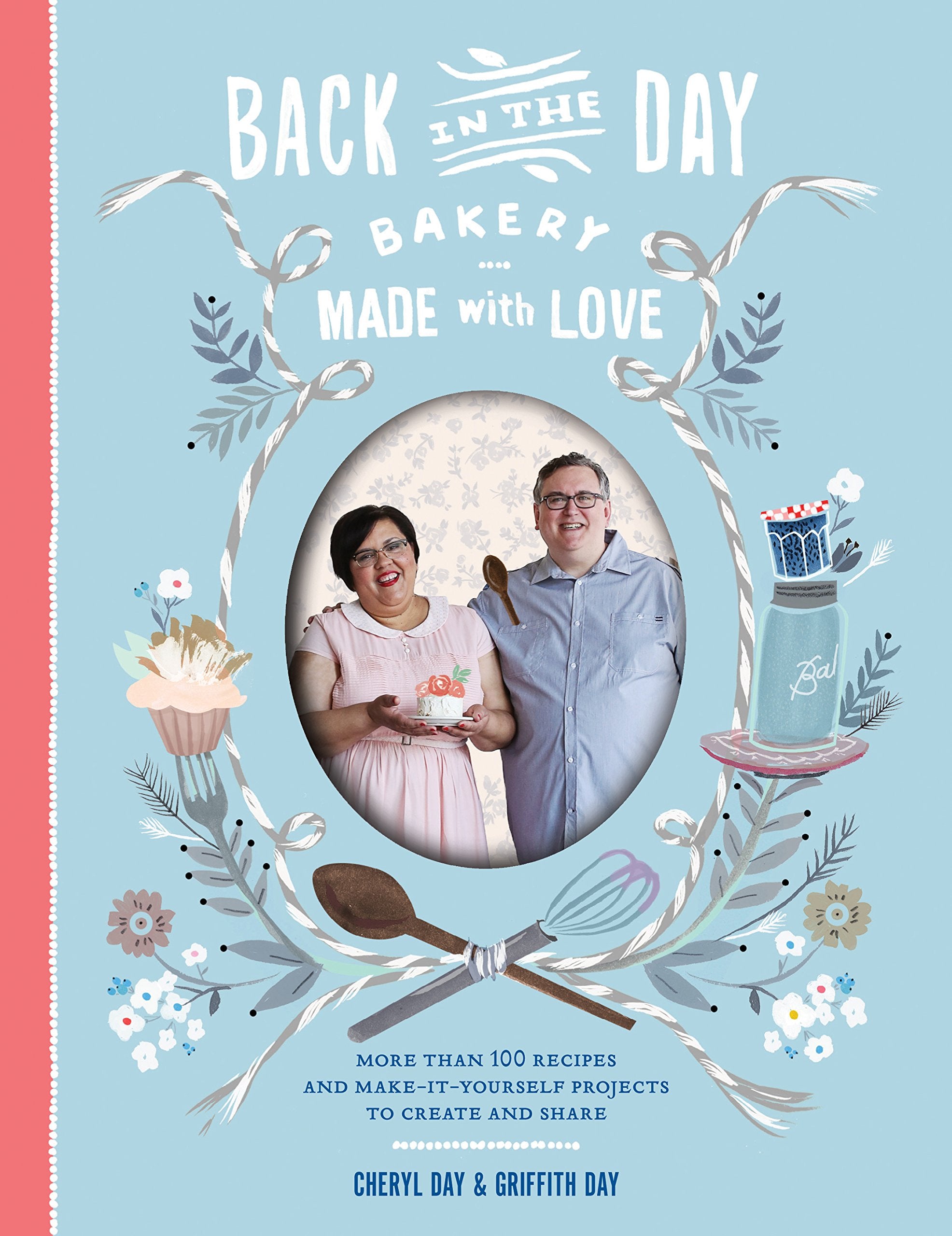 Back in the Day Bakery Made with Love: More than 100 Recipes and MakeItYourself Projects to Create and Share,Used