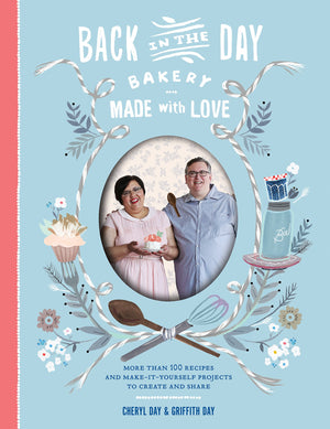 Back in the Day Bakery Made with Love: More than 100 Recipes and MakeItYourself Projects to Create and Share,Used