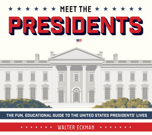 Meet The Presidents: Usa 250Th Birthday Special Edition: The Fun, Educational Guide To The United States Presidents Lives