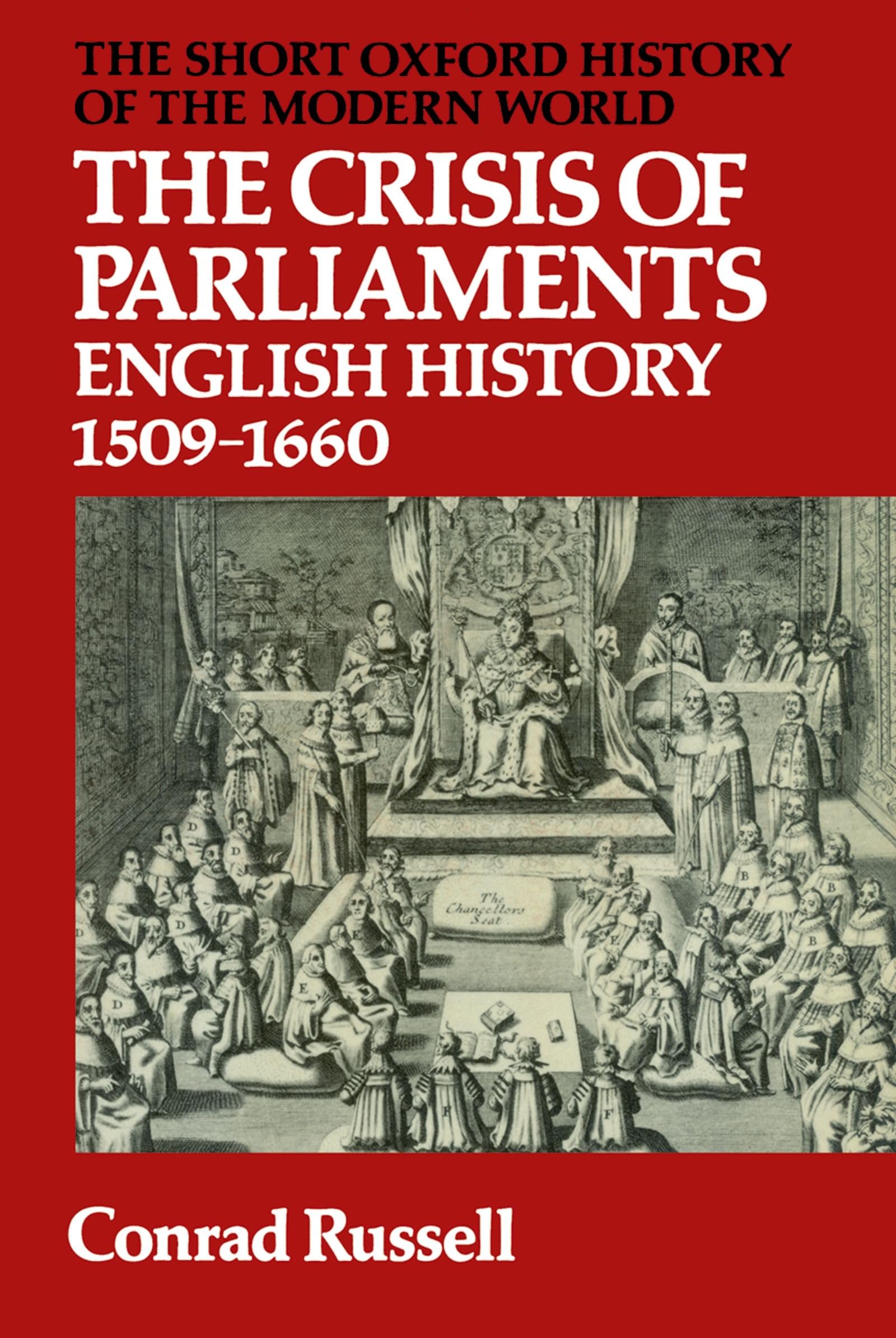 The Crisis Of Parliaments: English History, 15091660 (Short Oxford History of the Modern World),Used