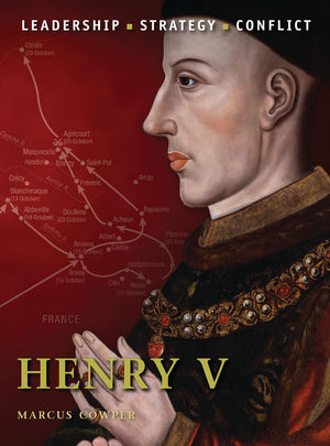 Henry V: The background, strategies, tactics and battlefield experiences of the greatest commanders of history,Used