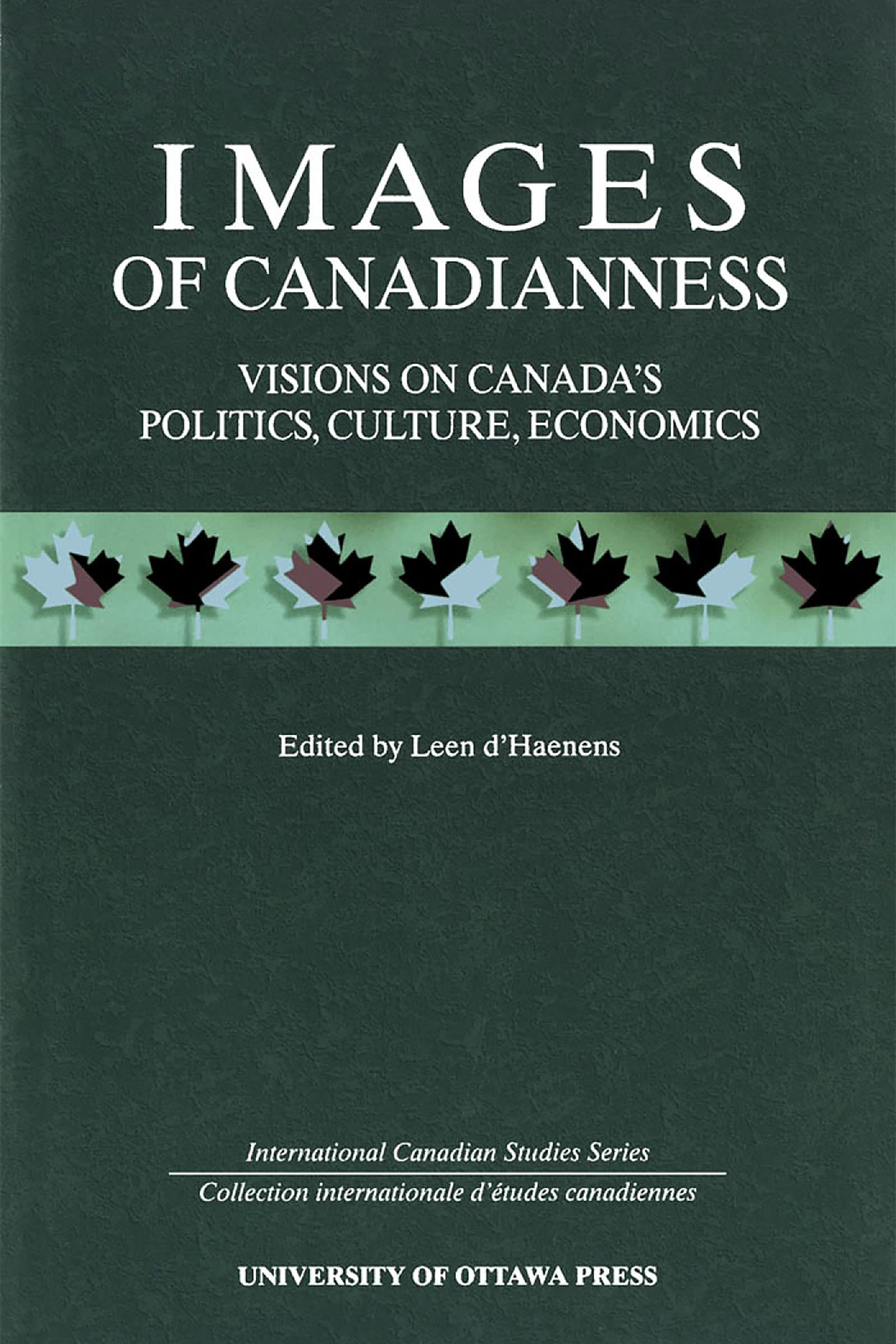 Images of Canadianness: Visions on Canada's Politics, Culture, and Economics (International Canadian Studies Series),Used