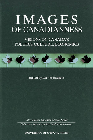 Images of Canadianness: Visions on Canada's Politics, Culture, and Economics (International Canadian Studies Series),Used