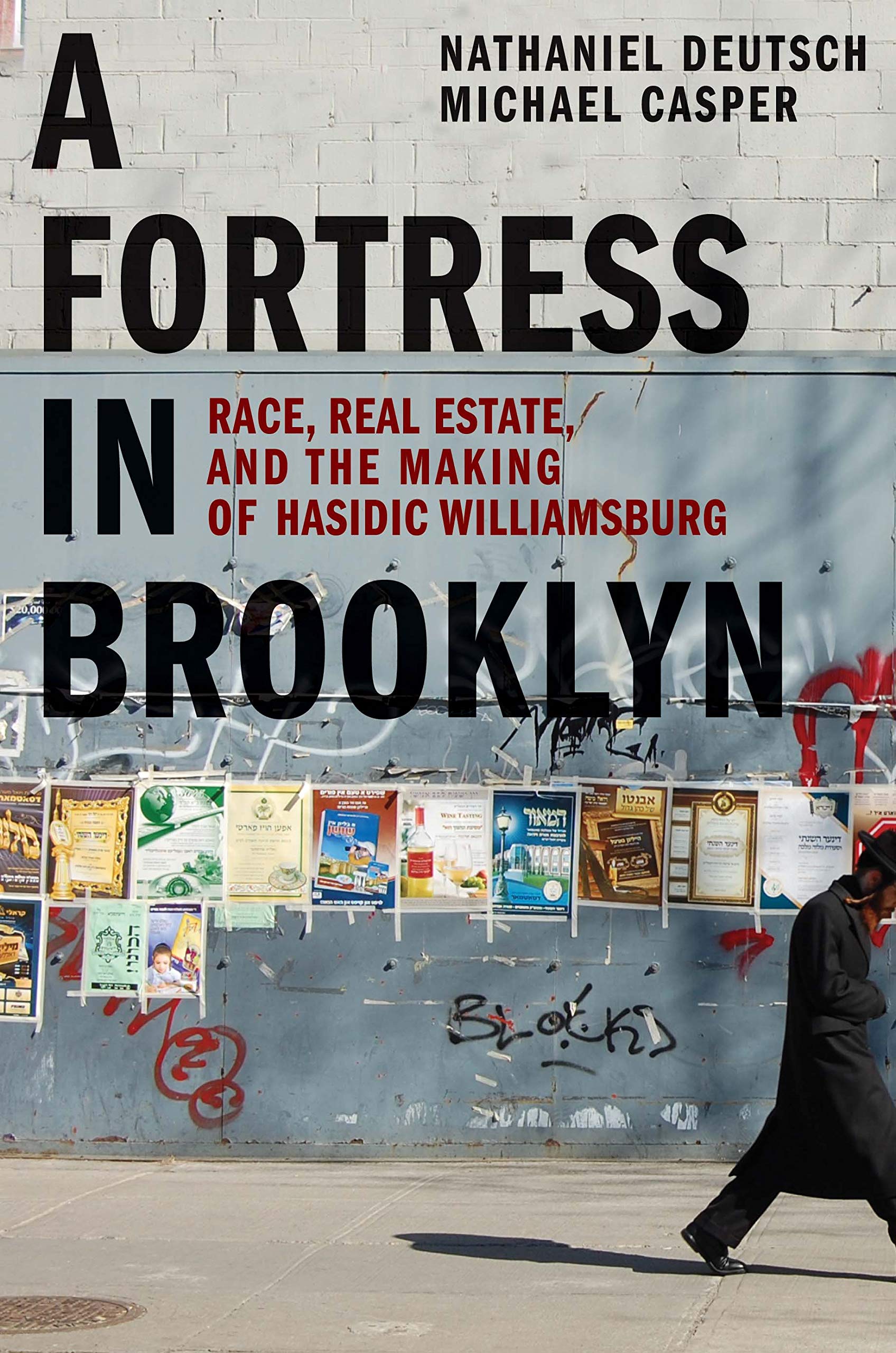 A Fortress in Brooklyn: Race, Real Estate, and the Making of Hasidic Williamsburg,Used