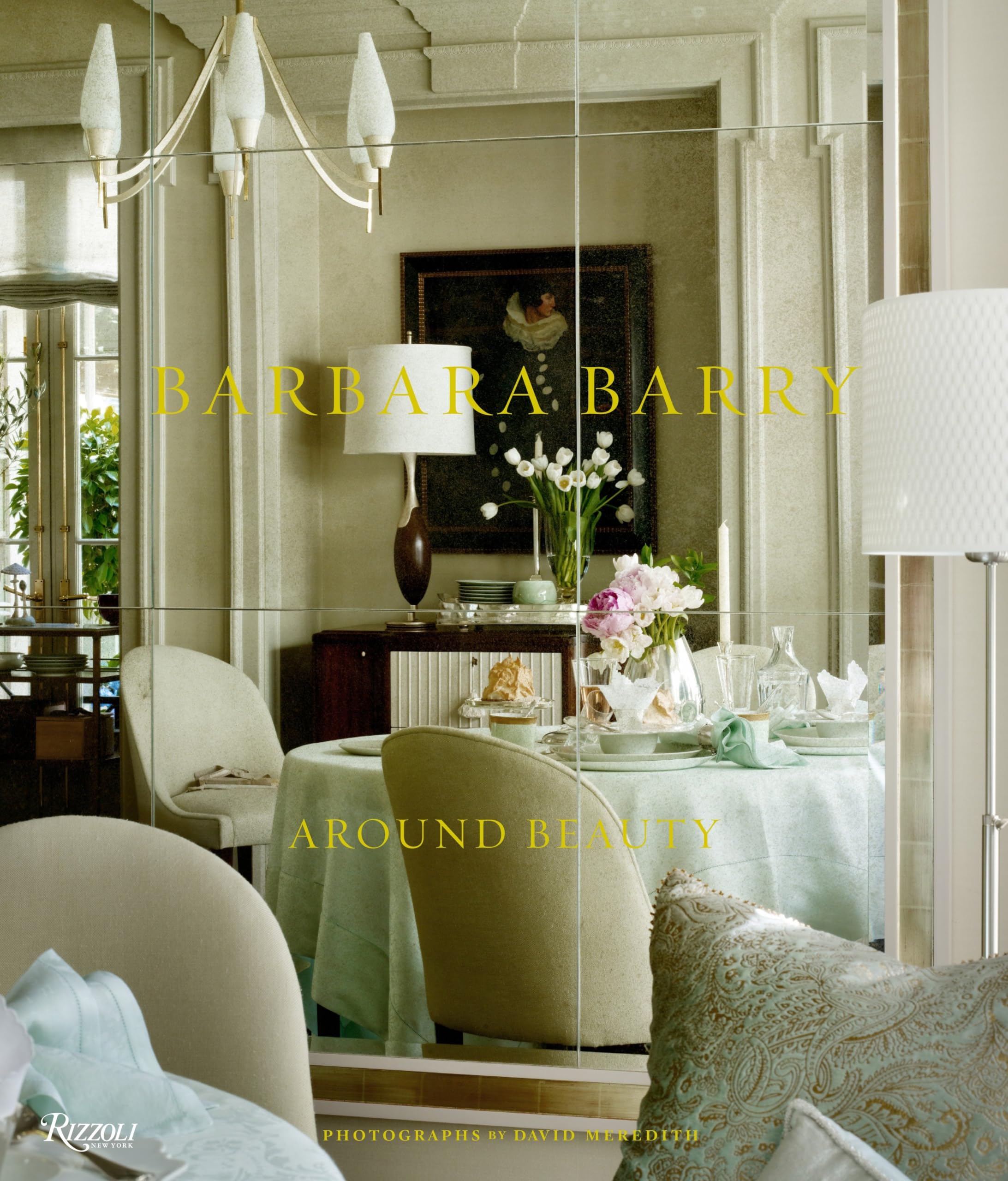 Barbara Barry: Around Beauty,New