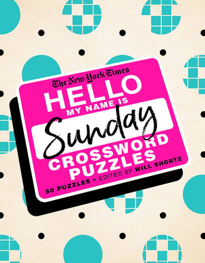 The New York Times Hello, My Name Is Sunday: 50 Sunday Crossword Puzzles,Used