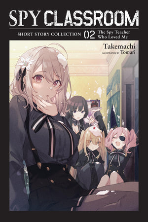 Spy Classroom Short Story Collection, Vol. 2 (light novel): The Spy Teacher Who Loved Me (Volume 2) (Spy Classroom Short Story C,New