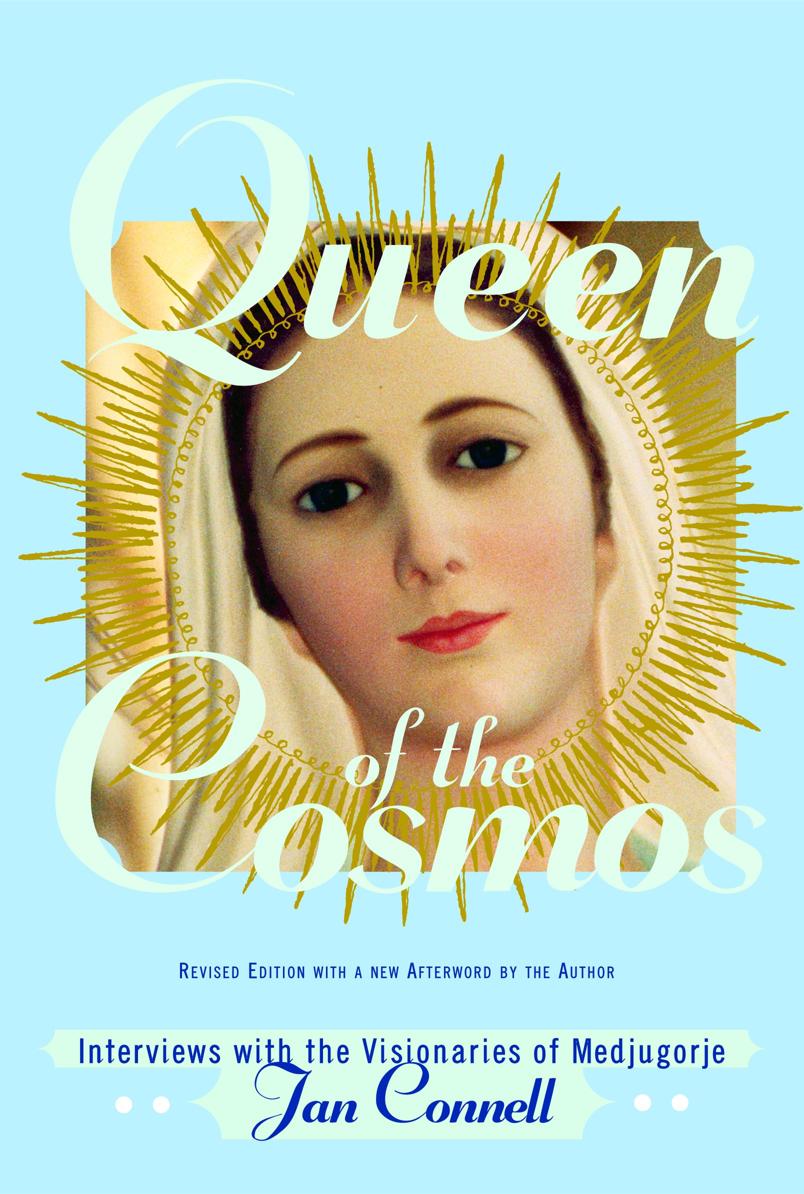 Queen Of The Cosmos: Interviews With The Visionaries Of Medjugorje