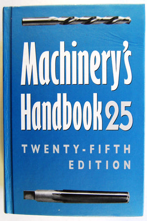 Machinery's Handbook 25 : A Reference Book for the Mechanical Engineer, Designer, Manufacturing Engineer, Draftsman, Toolmaker, ,Used