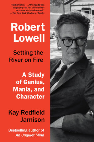 Robert Lowell, Setting The River On Fire: A Study Of Genius, Mania, And Character,Used