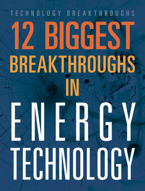12 Biggest Breakthroughs In Energy Technology