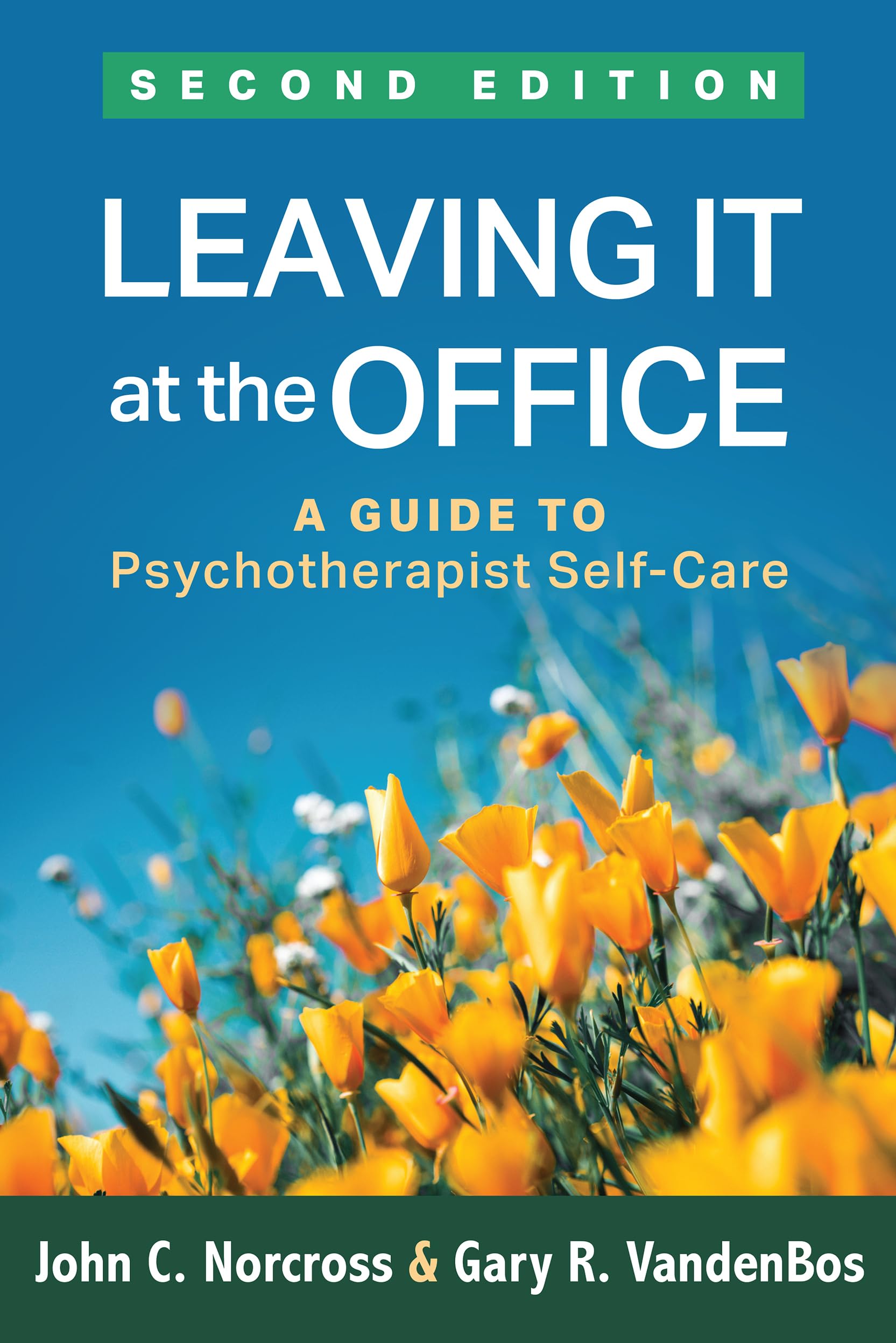 Leaving It at the Office: A Guide to Psychotherapist SelfCare,New