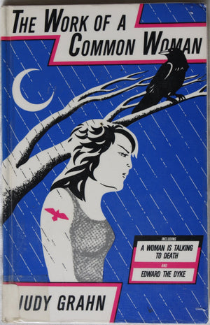 Work of a Common Woman: The Collected Poetry of Judy Grahn 19641977