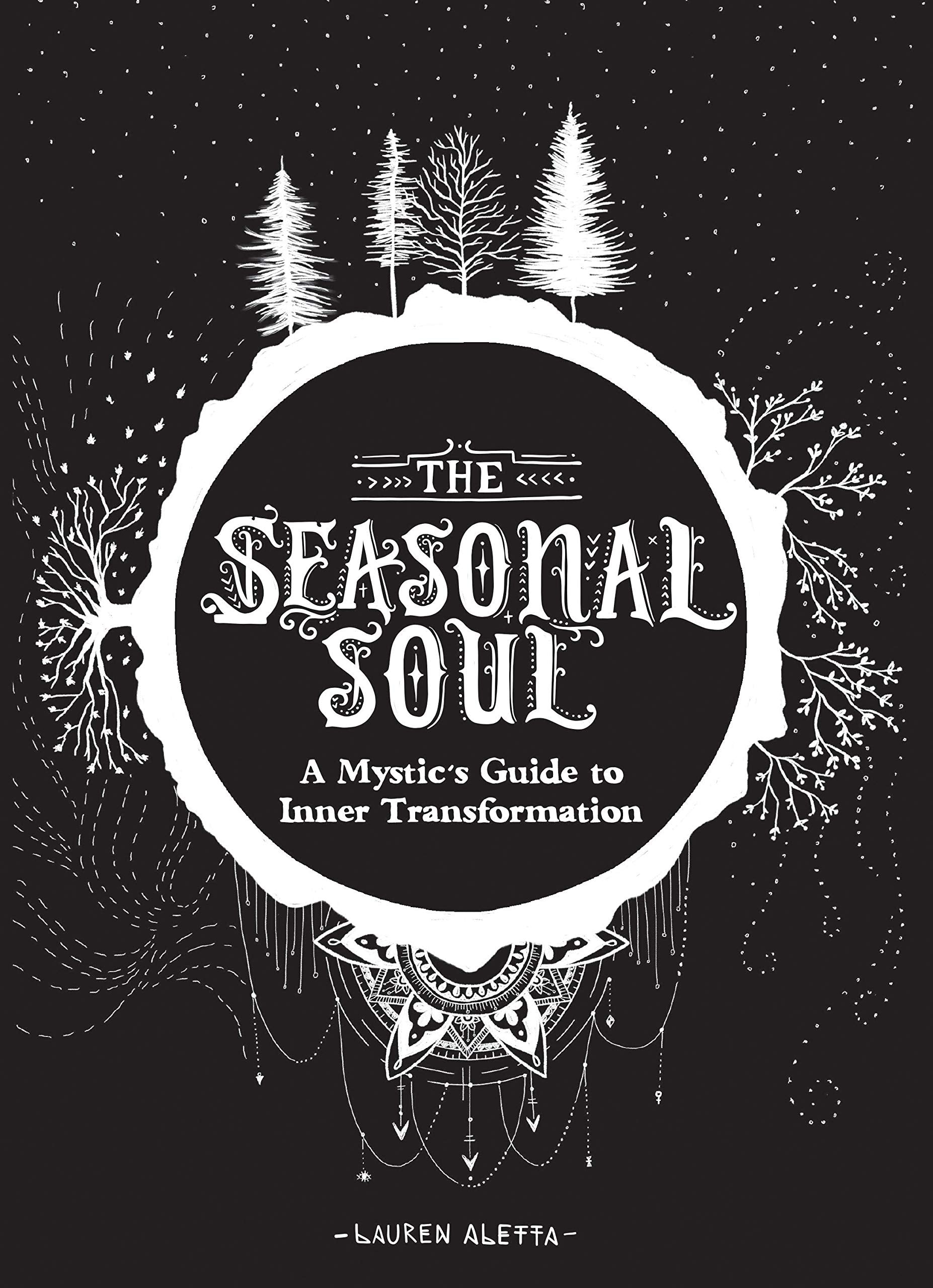 The Seasonal Soul: A Mystic'S Guide To Inner Transformation (Guide To Selfdiscovery And Personal Growth, Crystal And Chakra Boo