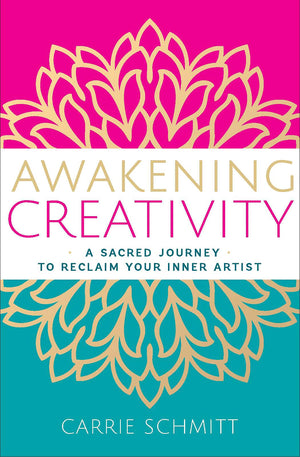 Awakening Creativity: A Sacred Journey to Reclaim Your Inner Artist