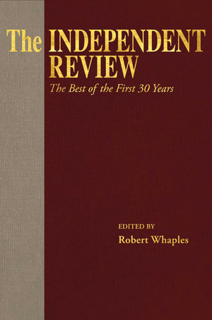 The Independent Review: The Best Of The First 30 Years