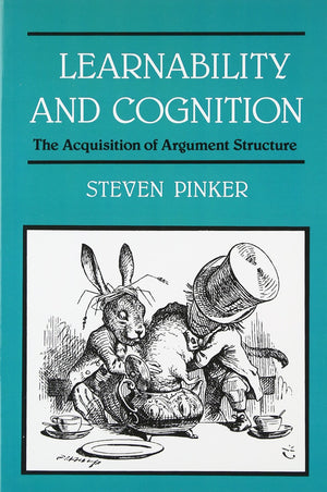 Learnability And Cognition: The Acquisition Of Argument Structure (Learning, Development, And Conceptual Change) (Learning Devel-new