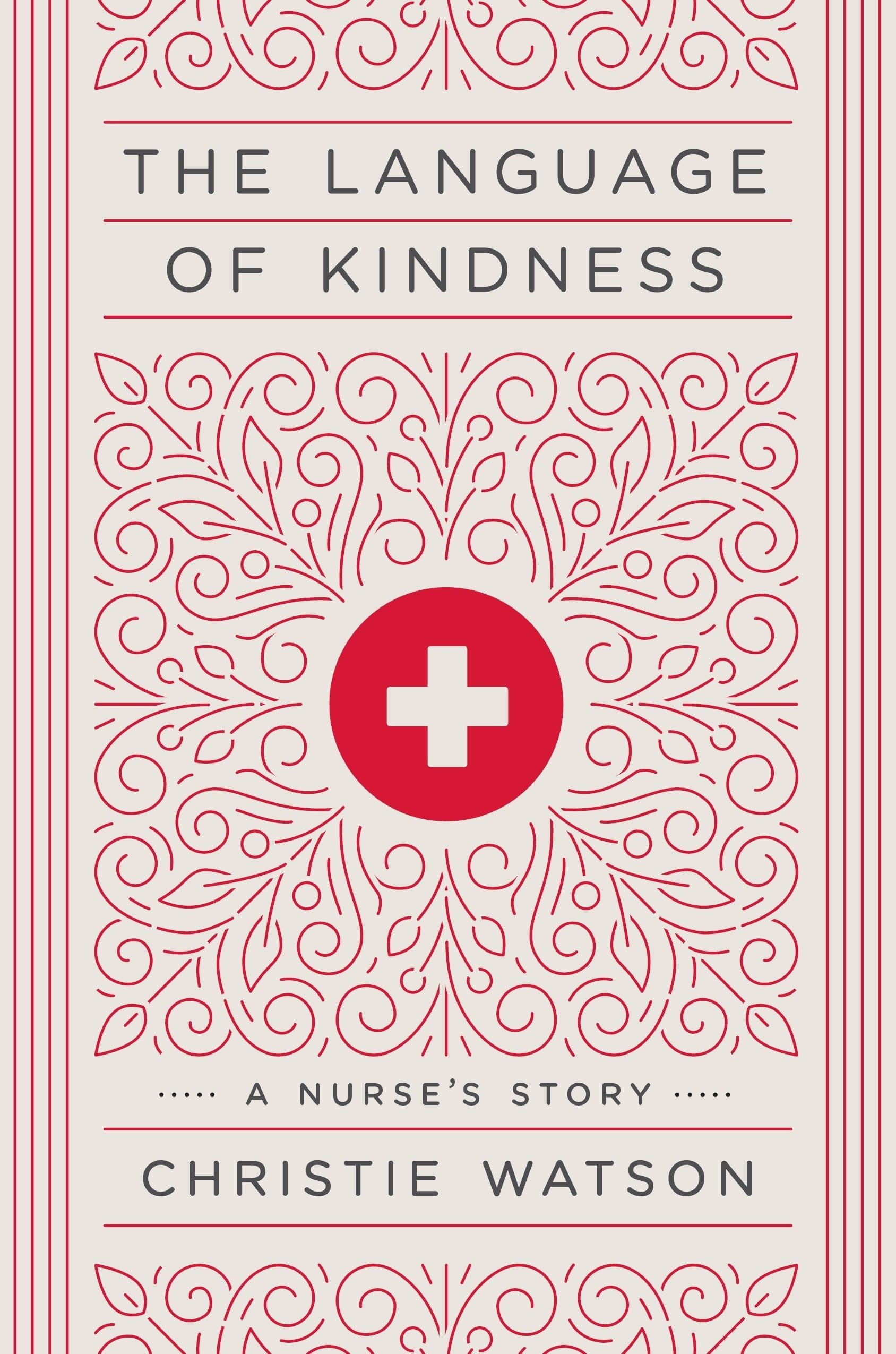 The Language of Kindness: A Nurse's Story,Used