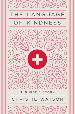 The Language of Kindness: A Nurse's Story,Used