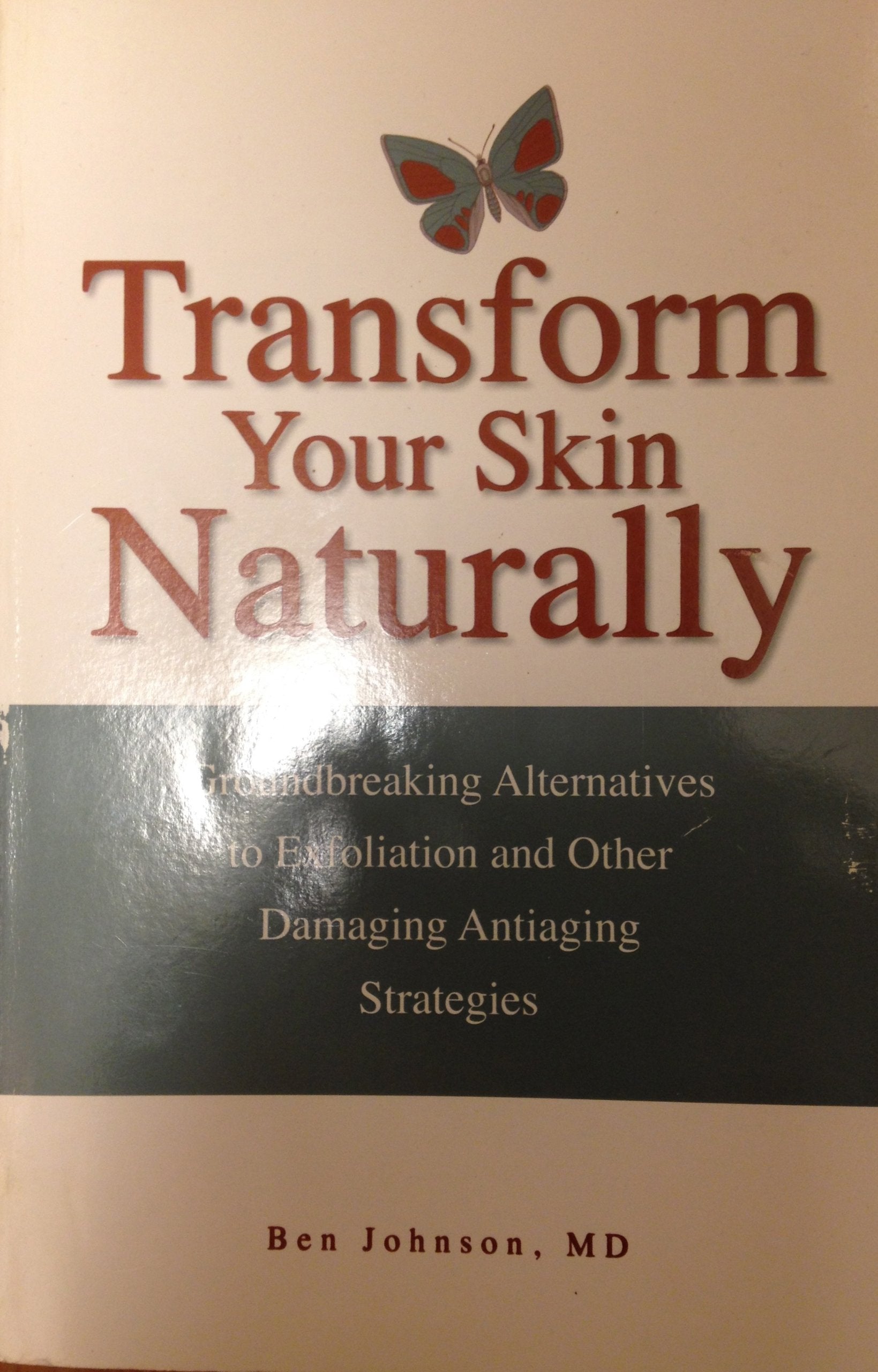 Transform Your Skin, Naturally: Groundbreaking Alternatives To Exfoliation And Other Damaging Antiaging Strategies,Used