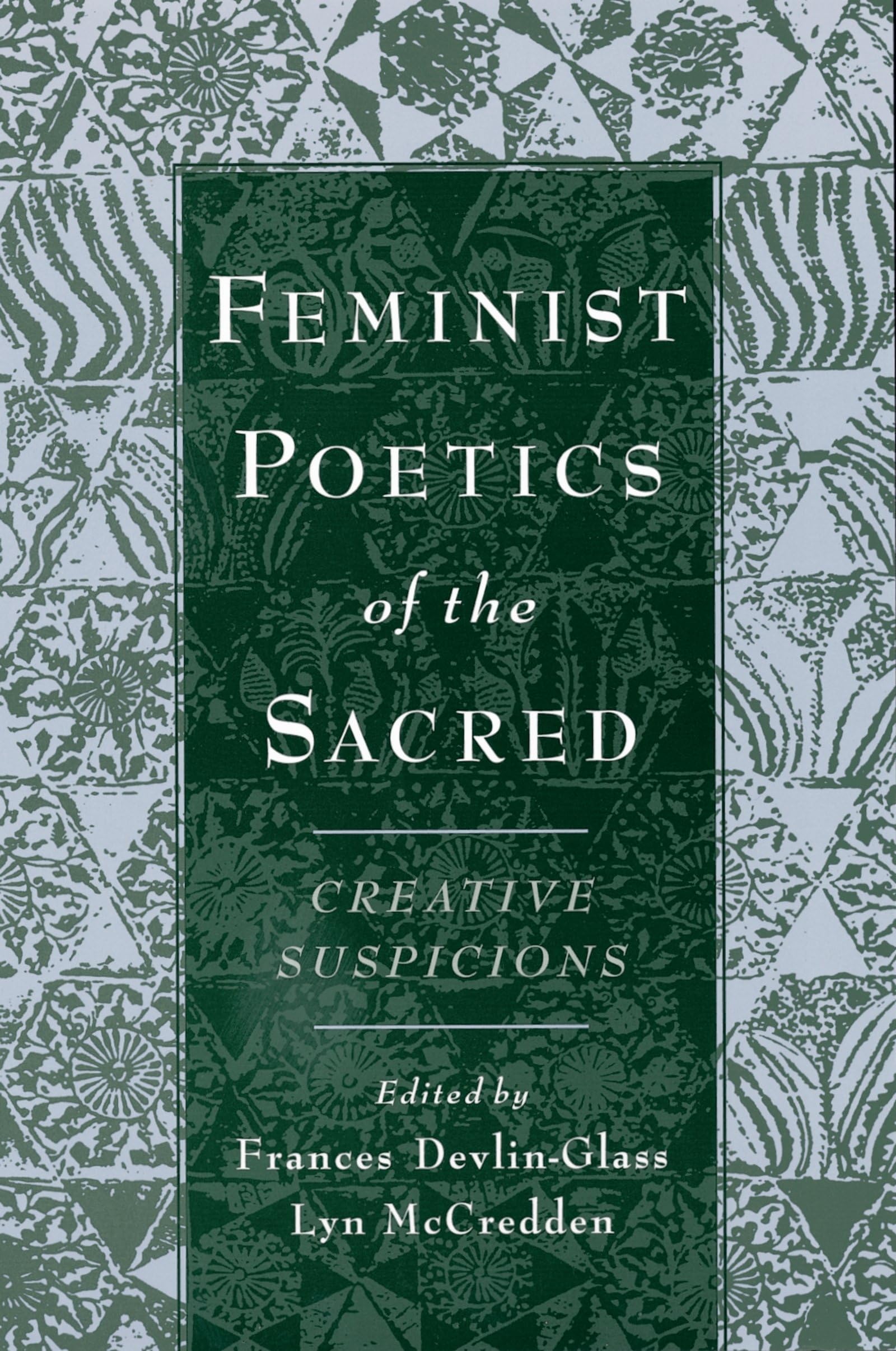 Feminist Poetics Of The Sacred: Creative Suspicions (American Academy Of Religion Cultural Criticism Series),New