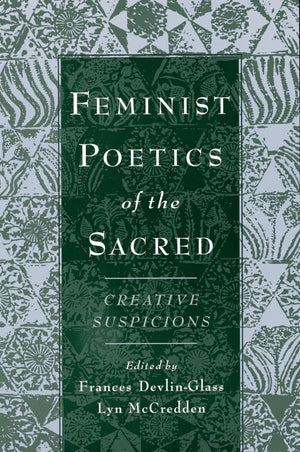 Feminist Poetics Of The Sacred: Creative Suspicions (American Academy Of Religion Cultural Criticism Series),New