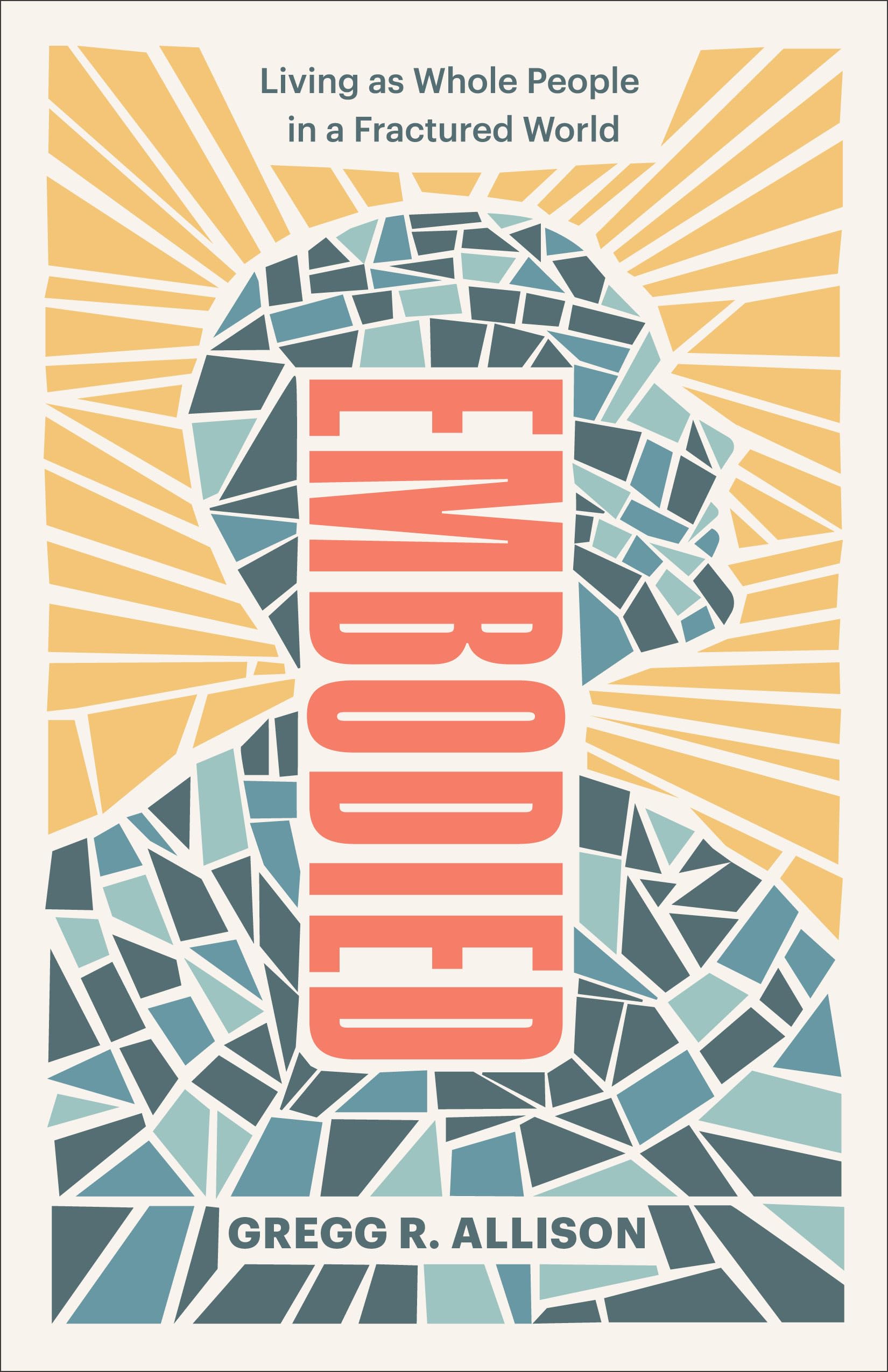 Embodied: Living as Whole People in a Fractured World,Used