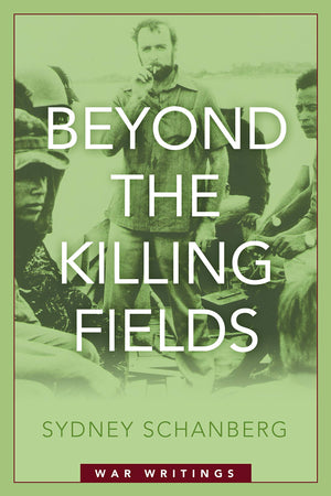 Beyond The Killing Fields: War Writings