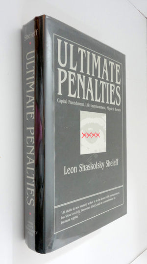 Ultimate Penalties: Capital Punishment, Life Imprisonment, Physical Torture,Used