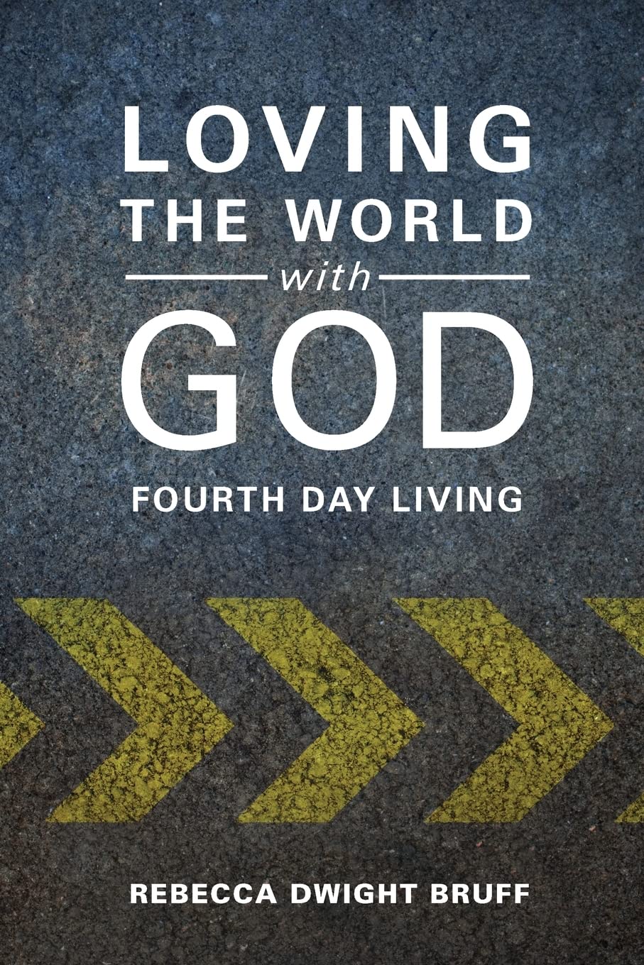 Loving the World with God: Fourth Day Living,Used